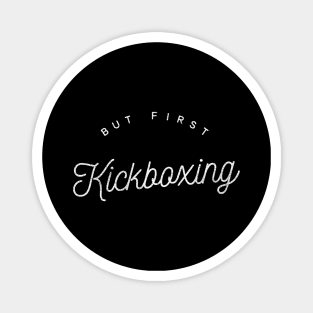 But first Kickboxing white fashion text fighter design for kickboxers Magnet